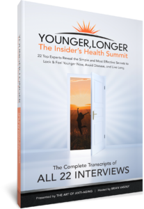 Cover of Younger, Longer: The Insider's Health Summit 22 Interview Transcripts book