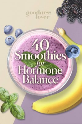Goodness Lover_40 Smoothies for Hormone Balance
